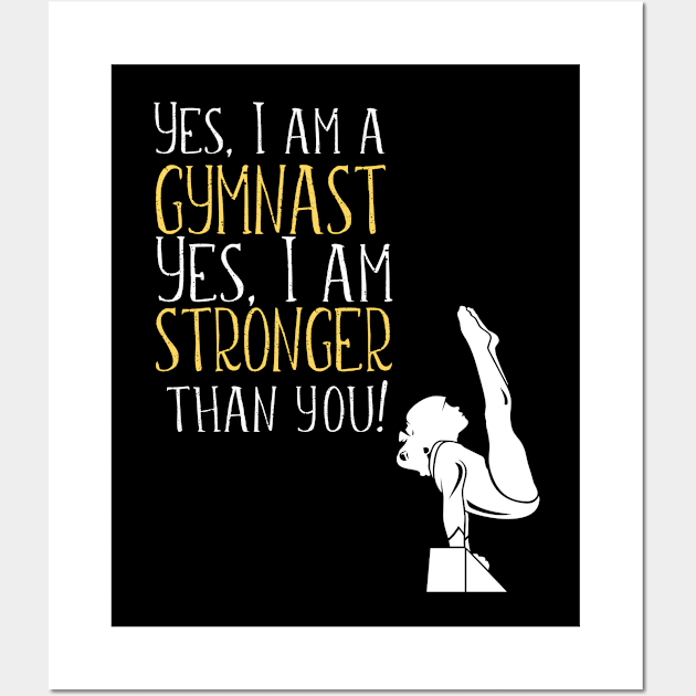 Gymnastics - Yes I Am A Gymnast Yes I Am Stronger Than You Wall Art by Kudostees